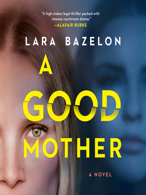 Title details for A Good Mother by Lara Bazelon - Available